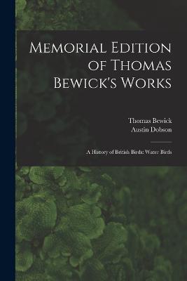 Memorial Edition of Thomas Bewick's Works: A History of British Birds: Water Birds - Austin Dobson,Thomas Bewick - cover