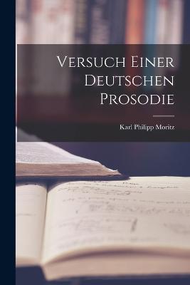Versuch Einer Deutschen Prosodie - Karl Philipp Moritz - cover