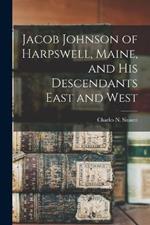 Jacob Johnson of Harpswell, Maine, and his Descendants East and West