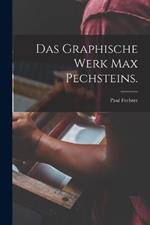 Das Graphische Werk Max Pechsteins.