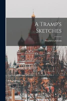 A Tramp's Sketches - Stephen Graham - cover