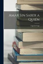 Amar sin saber a quien