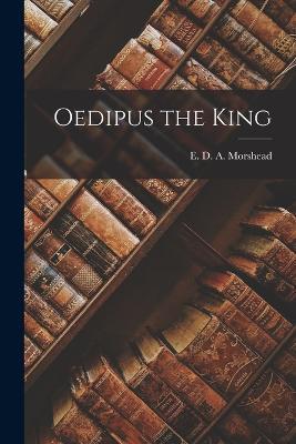 Oedipus the King - E D a Morshead - cover