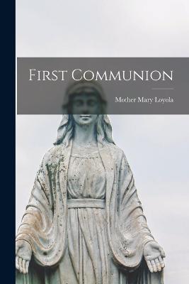 First Communion - Mary Loyola Mother - cover