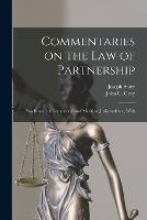 Commentaries on the law of Partnership: As a Branch of Commercial and Maritime Jurisprudence, With - Joseph Story,John C Gray - cover
