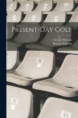 Present-Day Golf - George Duncan,Bernard Darwin - cover