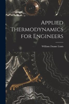 Applied Thermodynamics for Engineers - William Duane Ennis - cover