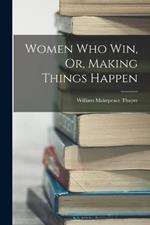 Women Who Win, Or, Making Things Happen