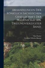 Abhandlungen der koeniglich sachsischen Gesellschaft der Wissenschaften. Dreiundvierzigster Band.