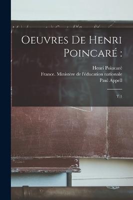 Oeuvres de Henri Poincare: T.1 - Henri Poincare,Academie Des Sciences - cover
