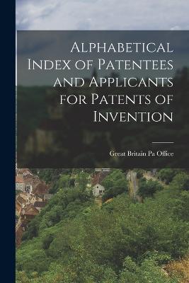 Alphabetical Index of Patentees and Applicants for Patents of Invention - Great Britain Pa Office - cover