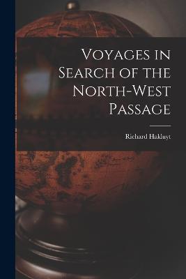 Voyages in Search of the North-West Passage - Richard Hakluyt - cover