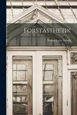 Forstasthetik - Heinrich Von Salisch - cover