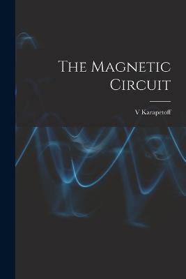 The Magnetic Circuit - Vladimir Karapetoff - cover