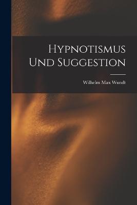 Hypnotismus und Suggestion - Wilhelm Max Wundt - cover