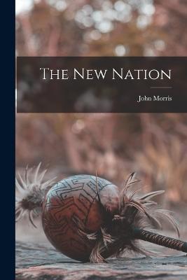 The New Nation - John Morris - cover
