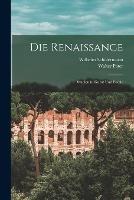 Die Renaissance: Studien in Kunst Und Poesie