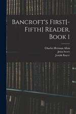 Bancroft's First[-Fifth] Reader, Book 1