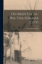 Oo-mah-ha Ta-wa-tha (Omaha City)