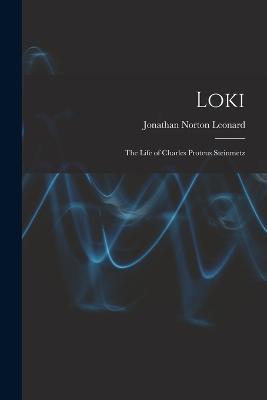 Loki; the Life of Charles Proteus Steinmetz - cover