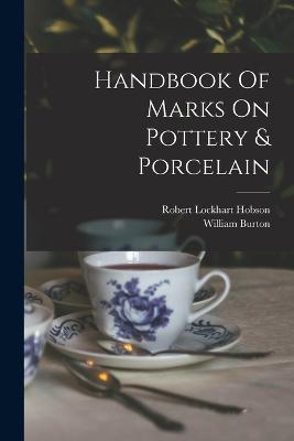 Handbook Of Marks On Pottery & Porcelain - William Burton - cover