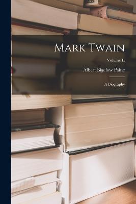 Mark Twain: A Biography; Volume II - Albert Bigelow Paine - cover