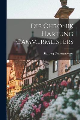 Die Chronik Hartung Cammermeisters - Hartung Cammermeister - cover