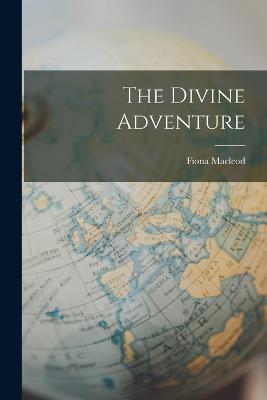 The Divine Adventure - Fiona MacLeod - cover