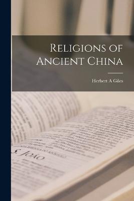 Religions of Ancient China - Herbert A Giles - cover