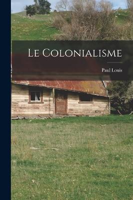 Le Colonialisme - Paul Louis - cover