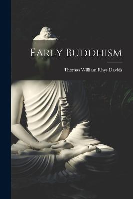 Early Buddhism - Thomas William Rhys Davids - cover