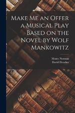 Make me an Offer a Musical Play Based on the Novel by Wolf Mankowitz