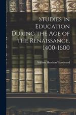 Studies in Education During the Age of the Renaissance, 1400-1600