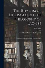 The Rhythm of Life, Based on the Philosophy of Lao-Tse; Translated by M. E. Reynolds From the Dutch