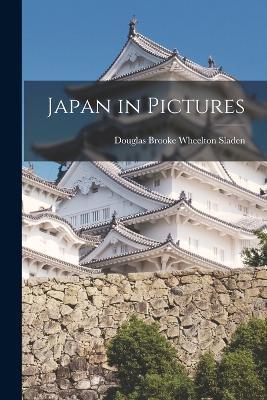 Japan in Pictures - Douglas Brooke Wheelton Sladen - cover