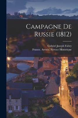 Campagne De Russie (1812) - Gabriel Joseph Fabry - cover