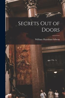 Secrets Out of Doors - William Hamilton Gibson - cover