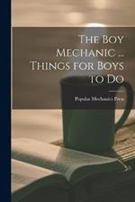 The Boy Mechanic ... Things for Boys to Do