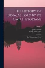 The History of India, As Told by Its Own Historians: The Muhammadan Period; Volume 5