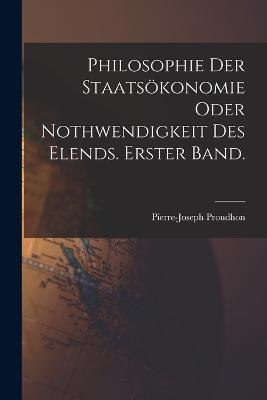 Philosophie der Staatsökonomie oder Nothwendigkeit des Elends. Erster Band. - Pierre-Joseph Proudhon - cover