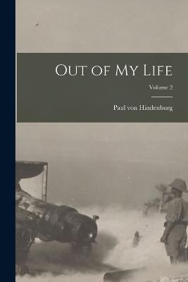 Out of my Life; Volume 2 - Paul Von Hindenburg - cover