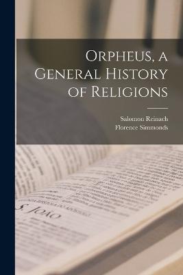 Orpheus, a General History of Religions - Salomon Reinach,Florence Simmonds - cover