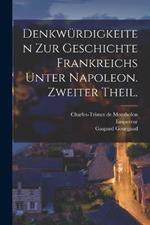 Denkwurdigkeiten zur Geschichte Frankreichs unter Napoleon. Zweiter Theil.