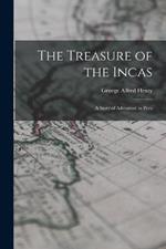 The Treasure of the Incas: A Story of Adventure in Peru