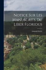 Notice sur les Manuscrits du Liber Floridus