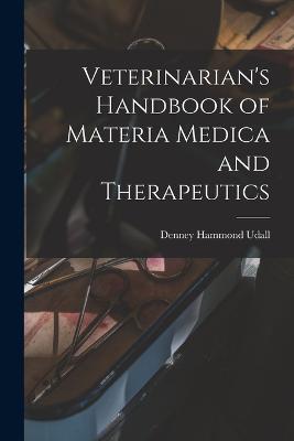 Veterinarian's Handbook of Materia Medica and Therapeutics - Denney Hammond Udall - cover