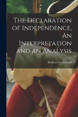 The Declaration of Independence, An Interpretation and an Analysis - Friedenwald Herbert - cover