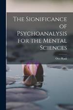 The Significance of Psychoanalysis for the Mental Sciences