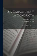 Los Caracteres y La Conducta: Tratado de Moral Practica