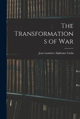 The Transformations of War - Jean Lambert Alphonse Colin - cover